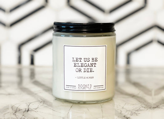 Image of "Let Us Be Elegant Or Die - Little Women" labelled candle