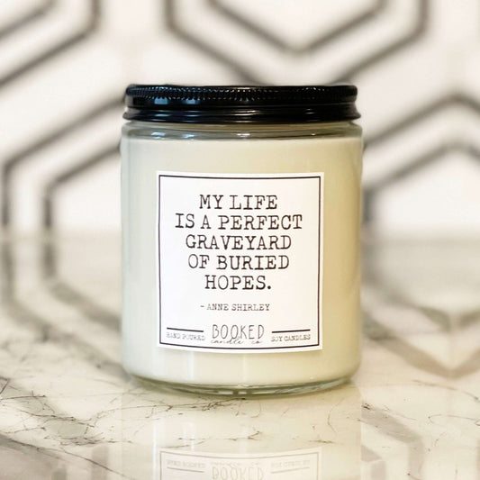 Image of "My Life Is A Perfect Graveyard Of Buried Hopes - Anne of Green Gables Series" labelled candle