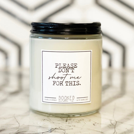 Image of "Please Don't Shoot Me For This - Warner Quote, Shatter Me Series" labelled candle