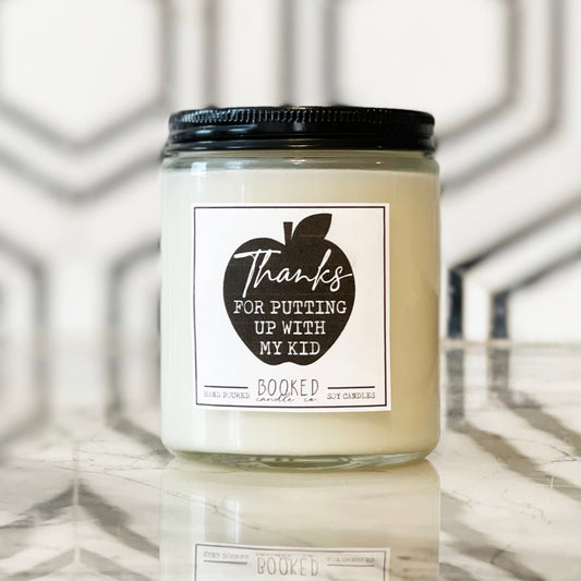 Image of "Thanks For Putting Up With My Kid", teacher appreciation labelled soy candle
