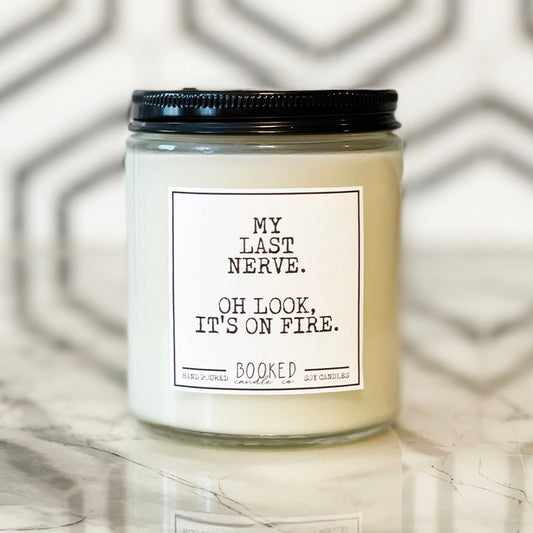 Image of "My Last Nerve. Oh Look, It's On Fire." labelled candle