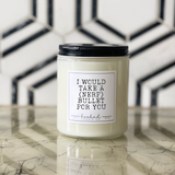 I Would Take A Nerf Bullet For You scented soy candle in glass jar with customizable scents and sizes