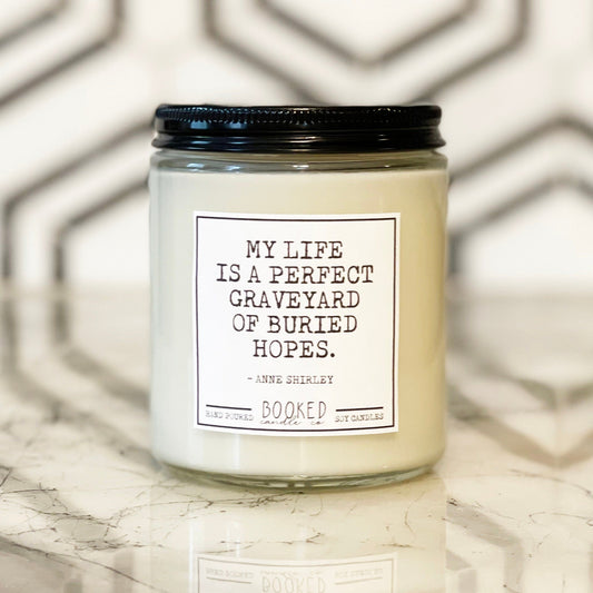Image of "My Life Is A Perfect Graveyard Of Buried Hopes - Anne of Green Gables Series" labelled candle