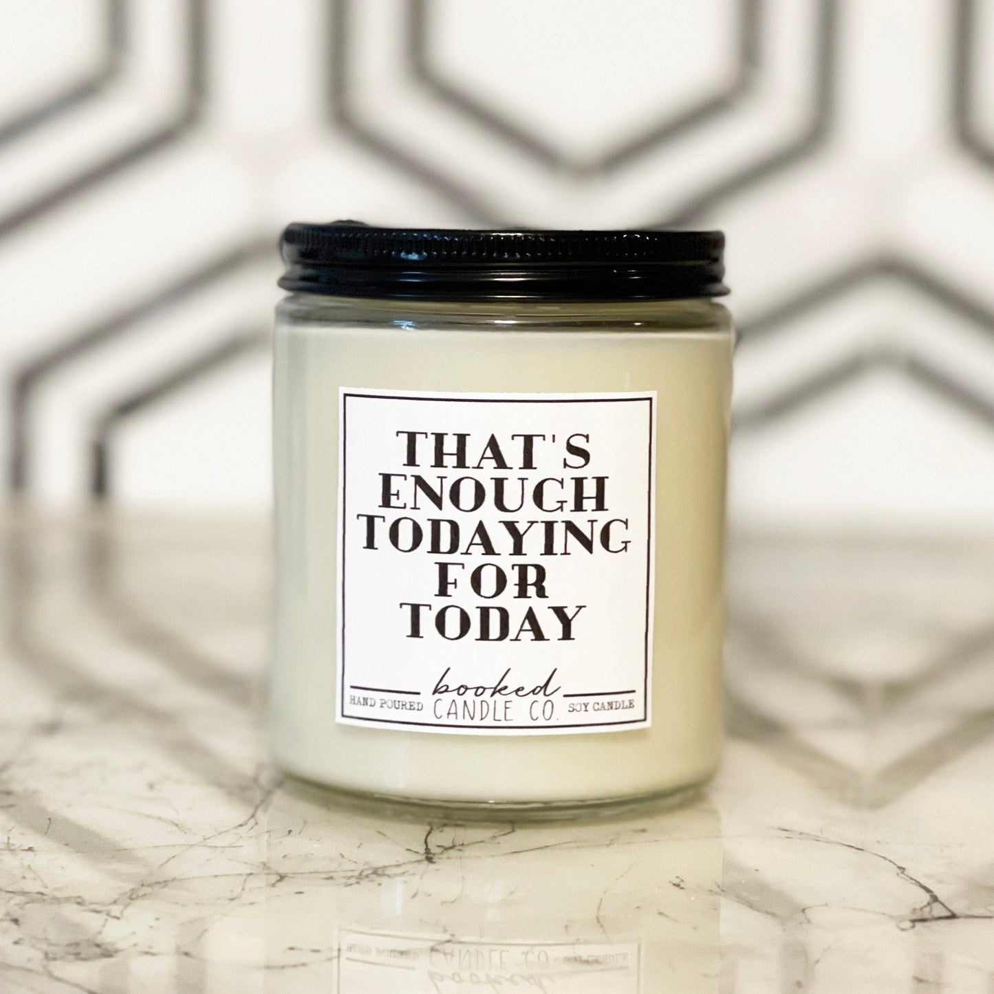 Image of "That's Enough Todaying For Today" labelled candle