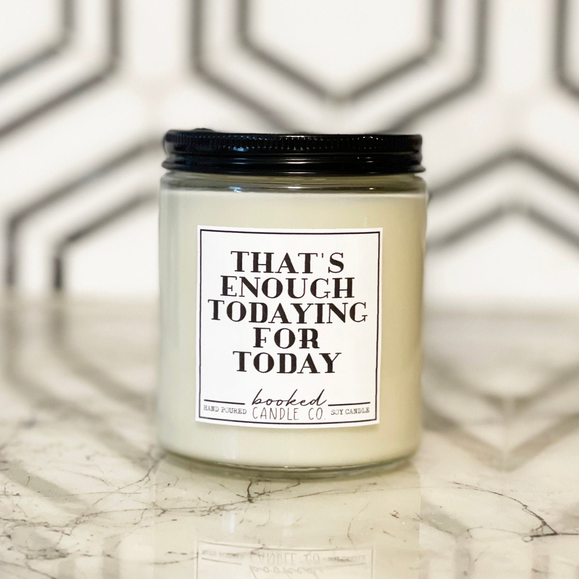 Image of "That's Enough Todaying For Today" labelled candle