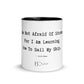 I Am Not Afraid OF Storms, For I Am Learning How To Sail My Ship Mug